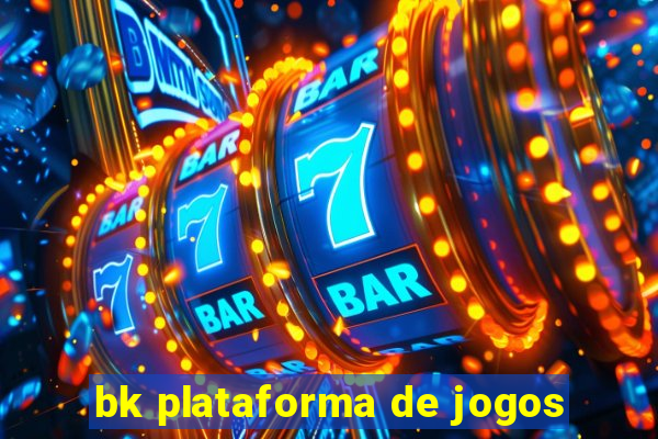 bk plataforma de jogos